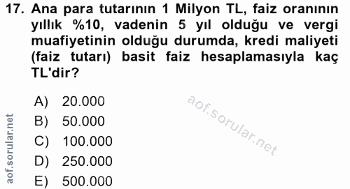 17. soru: Ana para tutarının 1 Milyon TL, faiz oranının yıllık %10, vadenin 5 yıl olduğu ve vergi muafiyetinin olduğu durumda,…