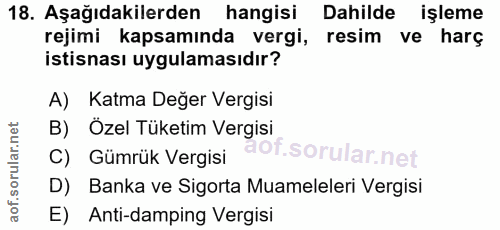 18. soru: Aşağıdakilerden hangisi Dahilde işleme rejimi kapsamında vergi, resim ve harç istisnası uygulamasıdır? A) Katma Değer…