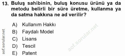 13. soru: Buluş sahibinin, buluş konusu ürünü ya da metodu belirli bir süre üretme, kullanma ya da satma hakkına ne ad verilir?…