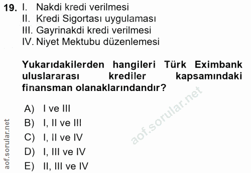 19. soru: I. Nakdi kredi verilmesi II. Kredi Sigortası uygulaması III. Gayrinakdi kredi verilmesi IV. Niyet Mektubu düzenlemesi…