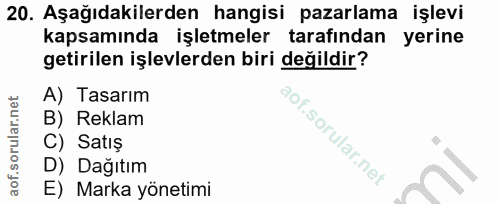 20. soru: Aşağıdakilerden hangisi pazarlama işlevi kapsamında işletmeler tarafından yerine getirilen işlevlerden biri değildir?…