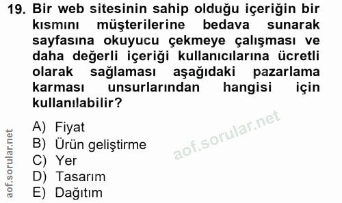 19. soru: Bir web sitesinin sahip olduğu içeriğin bir kısmını müşterilerine bedava sunarak sayfasına okuyucu çekmeye çalışması…