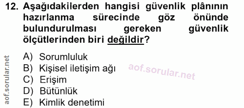 12. soru: Aşağıdakilerden hangisi güvenlik plânının hazırlanma sürecinde göz önünde bulundurulması gereken güvenlik ölçütlerind…