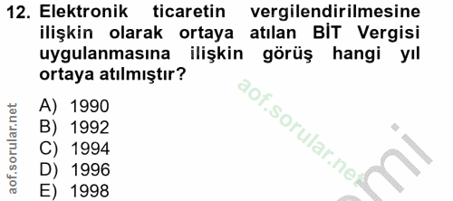 12. soru: Elektronik ticaretin vergilendirilmesine ilişkin olarak ortaya atılan BIT Vergisi uygulanmasına ilişkin görüş hangi y…
