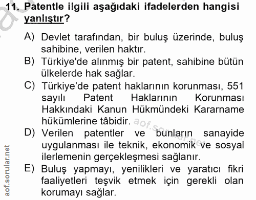 11. soru: Patentle ilgili aşağıdaki ifadelerden hangisi yanlıştır? A) Devlet tarafından, bir buluş üzerinde, buluş sahibine, ve…