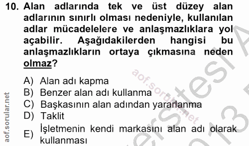 10. soru: Alan adlarında tek ve üst düzey alan adlarının sınırlı olması nedeniyle, kullanılan adlar mücadelelere ve anlaşmazlık…