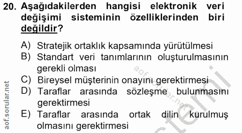 20. soru: Aşağıdakilerden hangisi elektronik veri değişimi sisteminin özelliklerinden biri değildir? A) Stratejik ortaklık kaps…