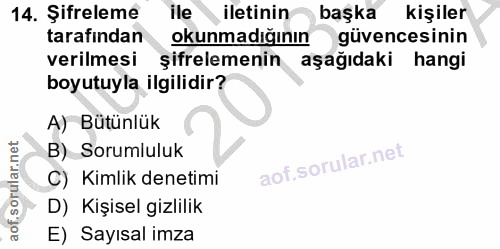 14. soru: Şifreleme ile iletinin başka kişiler tarafından okunmadığının güvencesinin verilmesi şifrelemenin aşağıdaki hangi boy…