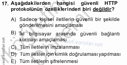 17. soru: Aşağıdakilerden hangisi güvenli HTTP protokolünün özelliklerinden biri değildir? A) Sadece kişisel iletilerin güvenli…