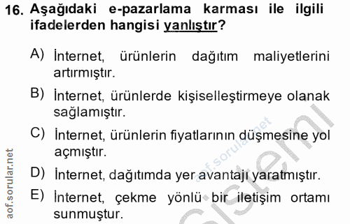 16. soru: Aşağıdaki e-pazarlama karması ile ilgili ifadelerden hangisi yanlıştır? A) İnternet, ürünlerin dağıtım maliyetlerini…