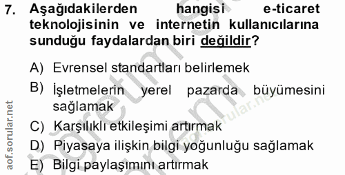 7. soru: Aşağıdakilerden hangisi e-ticaret teknolojisinin ve internetin kullanıcılarına sunduğu faydalardan biri değildir? A)…