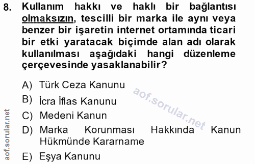8. soru: Kullanım hakkı ve haklı bir bağlantısı olmaksızın, tescilli bir marka ile aynı veya benzer bir işaretin internet orta…