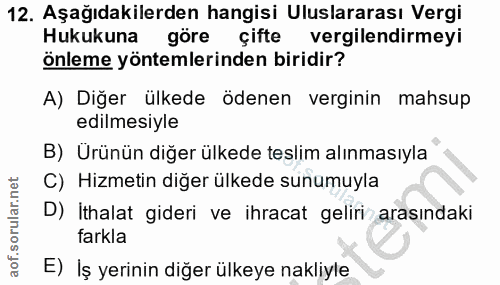 12. soru: Aşağıdakilerden hangisi Uluslararası Vergi Hukukuna göre çifte vergilendirmeyi önleme yöntemlerinden biridir? A) Diğe…