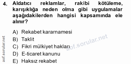 4. soru: Aldatıcı reklamlar, rakibi kötüleme, karışıklığa neden olma gibi uygulamalar aşağıdakilerden hangisi kapsamında ele a…