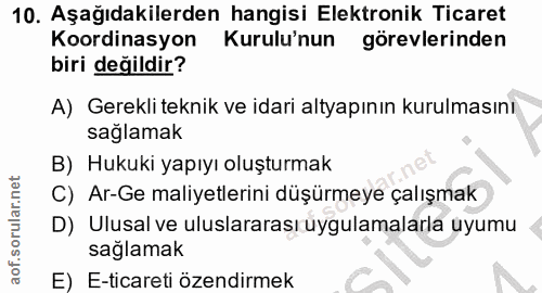 10. soru: Aşağıdakilerden hangisi Elektronik Ticaret Koordinasyon Kurulu'nun görevlerinden biri değildir? A) Gerekli teknik ve…