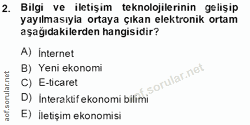 2. soru: Bilgi ve iletişim teknolojilerinin gelişip yayılmasıyia ortaya çıkan elektronik ortam aşağıdakilerden hangisidir? A)…