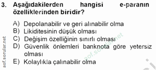 3. soru: Aşağıdakilerden hangisi e-paranın özelliklerinden biridir? A) Depolanabilir ve geri alınabilir olma B) Likiditesinin…