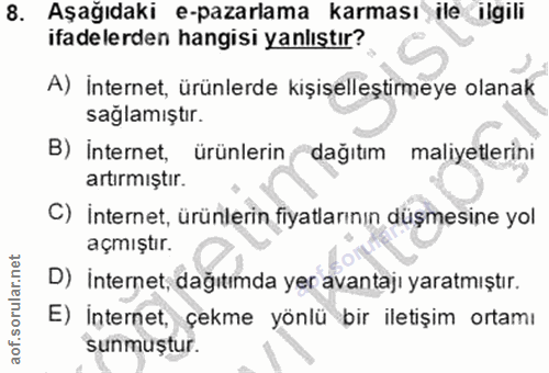 8. soru: Aşağıdaki e-pazarlama karması ile ilgili ifadelerden hangisi yanlıştır? A) İnternet, ürünlerde kişişelleştirmeye olan…