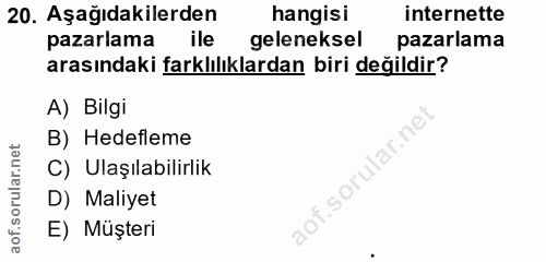 20. soru: Aşağıdakilerden hangisi internette pazarlama ile geleneksel pazarlama arasındaki farklılıklardan biri değildir? A) Bi…
