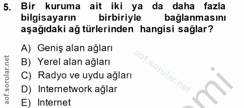 5. soru: Bir kuruma ait iki ya da daha fazla bilgisayarın birbiriyle bağlanmasını aşağıdaki ağ türlerinden hangisi sağlar? A)…