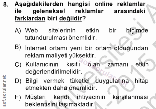 8. soru: Aşağıdakilerden hangisi online reklamlar ile geleneksel reklamlar arasındaki farklardan biri değildir? A) Web siteler…