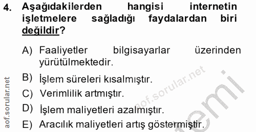 4. soru: Aşağıdakilerden hangisi internetin işletmelere sağladığı faydalardan biri değildir? A) Faaliyetler bilgisayarlar üzer…