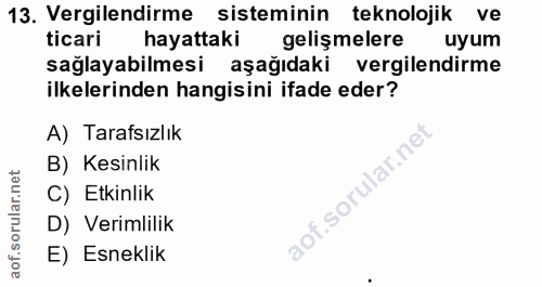 13. soru: Vergilendirme sisteminin teknolojik ve ticari hayattaki gelişmelere uyum sağlayabilmesi aşağıdaki vergilendirme ilkel…