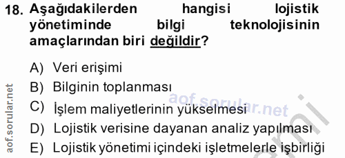 18. soru: Aşağıdakilerden hangisi lojistik yönetiminde bilgi teknolojisinin amaçlarından biri değildir? A) Veri erişimi B) Bilg…