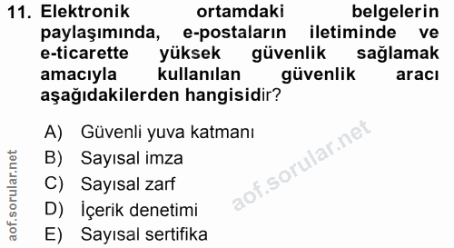11. soru: Elektronik ortamdaki belgelerin paylaşımında, e-postalarin iletiminde ve e-ticarette yüksek güvenlik sağlamak amacıyl…