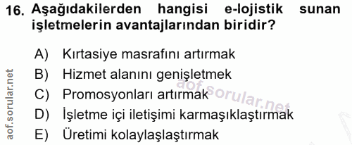 16. soru: Aşağıdakilerden hangisi e-lojistik sunan işletmelerin avantajlarından biridir? A) Kırtasiye masrafını artırmak B) Hiz…