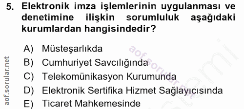 5. soru: Elektronik imza işlemlerinin uygulanması ve denetimine ilişkin sorumluluk aşağıdaki kurumlardan hangisindedir? A) Müs…