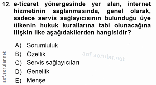 12. soru: e-ticaret yönergesinde yer alan, internet hizmetinin sağlanmasında, genel olarak, sadece servis sağlayıcısının bulund…