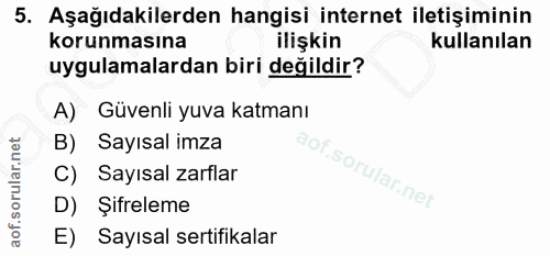 5. soru: Aşağıdakilerden hangisi internet iletişiminin korunmasına ilişkin kullanılan uygulamalardan biri değildir? A) Güvenli…