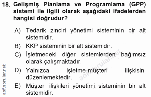 18. soru: Gelişmiş Planlama ve Programlama (GPP) sistemi ile ilgili olarak aşağıdaki ifadelerden hangisi doğrudur? A) Tedarik z…
