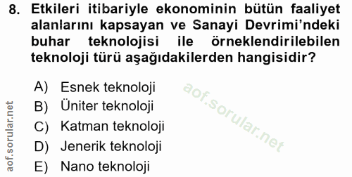 8. soru: Etkileri itibariyle ekonominin bütün faaliyet alanlarını kapsayan ve Sanayi Devrimi'ndeki buhar teknolojisi ile örnek…