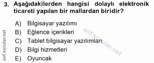 3. soru: Aşağıdakilerden hangisi dolaylı elektronik ticareti yapılan bir mallardan biridir? A) Bilgisayar yazılımı B) Eğlence…