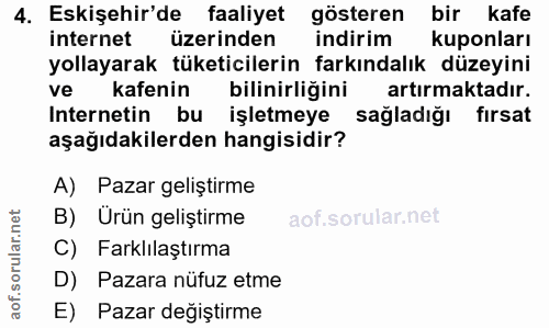 4. soru: Eskişehir'de faaliyet gösteren bir kafe internet üzerinden indirim kuponları yollayarak tüketicilerin farkındalık düz…