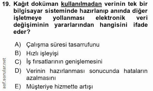 19. soru: Kağıt doküman kullanılmadan verinin tek bir bilgisayar sisteminde hazırlanıp anında diğer işletmeye yollanması elektr…