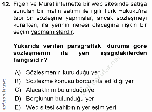 12. soru: Figen ve Murat internette bir web sitesinde satışa sunulan bir malın satımı ile ilgili Türk Hukuku'na tâbi bir sözleş…