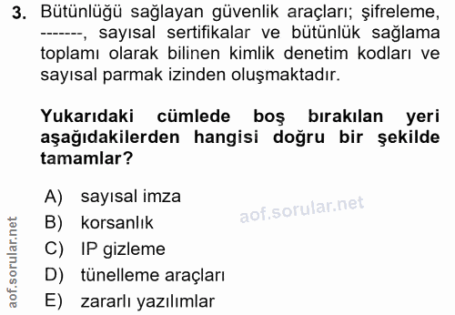 3. soru: Bütünlüğü sağlayan güvenlik araçları; şifreleme, --, sayısal sertifikalar ve bütünlük saglama toplamı olarak bilinen…