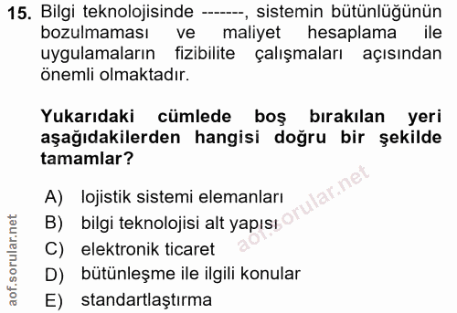 15. soru: Bilgi teknolojisinde --, sistemin bütünlüğünün bozulmaması ve maliyet hesaplama ile uygulamaların fizibilite çalışmal…