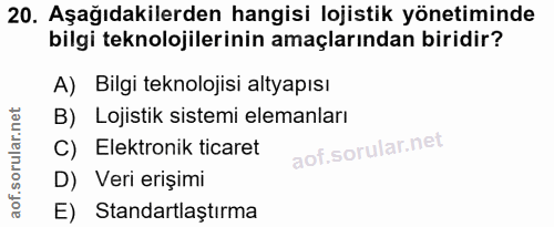20. soru: Aşağıdakilerden hangisi lojistik yönetiminde bilgi teknolojilerinin amaçlarından biridir? A) Bilgi teknolojisi altyap…