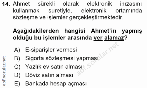 14. soru: Ahmet sürekli olarak elektronik imzasını kullanmak suretiyle, elektronik ortamında sözleşme ve işlemler gerçekleştirm…