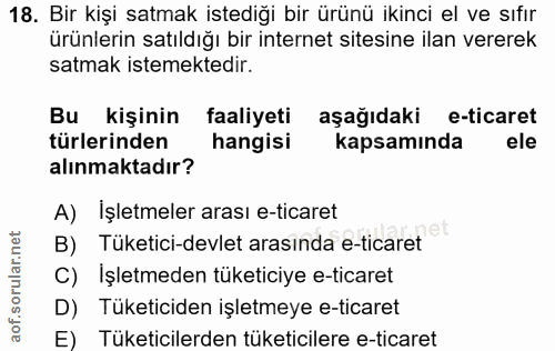 18. soru: Bir kişi satmak istediği bir ürünü ikinci el ve sıfır ürünlerin satıldığı bir internet sitesine ilan vererek satmak i…