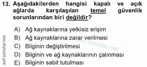 13. soru: Aşağıdakilerden hangisi kapalı ve açık ağlarda karşılaşılan temel güvenlik sorunlarından biri değildir? A) Ağ kaynakl…