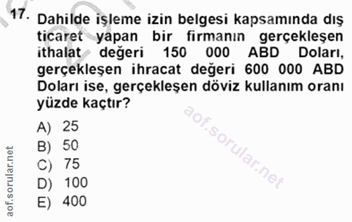 17. soru: Dahilde işleme izin belgesi kapsamında dış ticaret yapan bir firmanın gerçekleşen ithalat değeri 150 000 ABD Dolarl,…