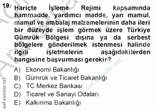 19. soru: Hariçte işleme Rejimi kapsamında hammadde, yardımcı madde, yarı mamul, mamul ve ambalaj malzemelerinin daha ileri bir…