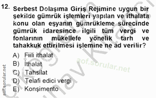 12. soru: Serbest Dolaşıma Giriş Rejimine uygun bir şekilde gümrük işlemleri yapılan ve ithalata konu olan eşyanın gümrükleme s…