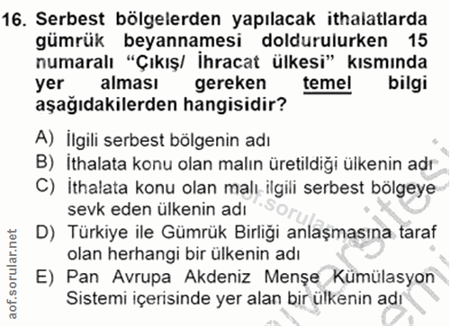 16. soru: Serbest bölgelerden yapılacak ithalatlarda gümrük beyannamesi doldurulurken 15 numaralı "Çıkış/ İhracat ülkesi" kısmı…