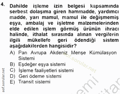 4. soru: Dahilde işleme izin belgesi kapsamında serbest dolaşıma giren hammadde, yardımcı madde, yarı mamul, mamul ile değişme…